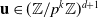 bold u element of left parenthesis double struck upper Z divided by p Superscript k Baseline double struck upper Z right parenthesis Superscript d plus 1