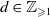 d element of double struck upper Z Subscript greater than or slanted equals 1