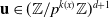 bold u element of left parenthesis double struck upper Z divided by p Superscript k left parenthesis x right parenthesis Baseline double struck upper Z right parenthesis Superscript d plus 1