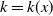 k equals k left parenthesis x right parenthesis