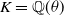 upper K equals double struck upper Q left parenthesis theta right parenthesis