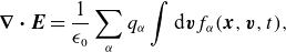 StartLayout 1st Row bold nabla bold dot bold italic upper E equals StartFraction 1 Over epsilon 0 EndFraction sigma summation Underscript alpha Endscripts q Subscript alpha Baseline integral normal d bold italic v f Subscript alpha Baseline left parenthesis bold italic x comma bold italic v comma t right parenthesis comma EndLayout
