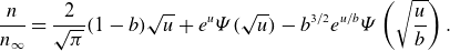 StartFraction n Over n Subscript normal infinity Baseline EndFraction equals StartFraction 2 Over StartRoot pi EndRoot EndFraction left parenthesis 1 minus b right parenthesis StartRoot u EndRoot plus e Superscript u Baseline upper Psi left parenthesis StartRoot u EndRoot right parenthesis minus b Superscript 3 divided by 2 Baseline e Superscript u divided by b Baseline upper Psi left parenthesis StartRoot StartFraction u Over b EndFraction EndRoot right parenthesis period