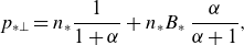p Subscript asterisk up tack Baseline equals n Subscript asterisk Baseline StartFraction 1 Over 1 plus alpha EndFraction plus n Subscript asterisk Baseline upper B Subscript asterisk Baseline StartFraction alpha Over alpha plus 1 EndFraction comma