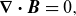 StartLayout 1st Row bold nabla bold dot bold italic upper B equals 0 comma EndLayout