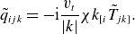 StartLayout 1st Row q overtilde Subscript i j k Baseline equals minus i StartFraction v Subscript t Baseline Over StartAbsoluteValue k EndAbsoluteValue EndFraction chi k Subscript left bracket i Baseline upper T overtilde Subscript j k right bracket Baseline period EndLayout