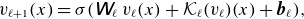 v Subscript script l plus 1 Baseline left parenthesis x right parenthesis equals sigma left parenthesis sans serif bold italic upper W Subscript script l Baseline v Subscript script l Baseline left parenthesis x right parenthesis plus script upper K Subscript script l Baseline left parenthesis v Subscript script l Baseline right parenthesis left parenthesis x right parenthesis plus bold italic b Subscript script l Baseline right parenthesis comma