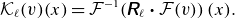 script upper K Subscript script l Baseline left parenthesis v right parenthesis left parenthesis x right parenthesis equals script upper F Superscript negative 1 Baseline left parenthesis sans serif bold italic upper R Subscript script l Baseline bold dot script upper F left parenthesis v right parenthesis right parenthesis left parenthesis x right parenthesis period