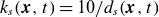 k Subscript s Baseline left parenthesis bold italic x comma t right parenthesis equals 10 divided by d Subscript s Baseline left parenthesis bold italic x comma t right parenthesis