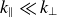 k Subscript parallel to Baseline much less than k Subscript up tack