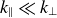 k Subscript parallel to Baseline much less than k Subscript up tack