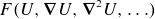 upper F left parenthesis upper U comma bold nabla upper U comma bold nabla squared upper U comma ellipsis right parenthesis