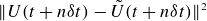 StartMetric upper U left parenthesis t plus n delta t right parenthesis minus upper U overtilde left parenthesis t plus n delta t right parenthesis EndMetric squared