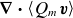 bold nabla bold dot left angle bracket upper Q Subscript m Baseline bold italic v right angle bracket