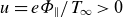 u equals e upper Phi Subscript parallel to Baseline divided by upper T Subscript normal infinity Baseline greater than 0