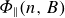 upper Phi Subscript parallel to Baseline left parenthesis n comma upper B right parenthesis