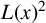 upper L left parenthesis x right parenthesis squared