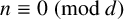 n identical to 0 left parenthesis mod d right parenthesis