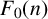 upper F 0 left parenthesis n right parenthesis