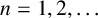 n equals 1 comma 2 comma ellipsis