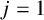 j equals 1