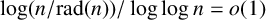 log left parenthesis n divided by rad left parenthesis n right parenthesis right parenthesis divided by log log n equals o left parenthesis 1 right parenthesis