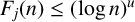 upper F Subscript j Baseline left parenthesis n right parenthesis less than or equals left parenthesis log n right parenthesis Superscript u