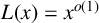 upper L left parenthesis x right parenthesis equals x Superscript o left parenthesis 1 right parenthesis
