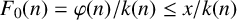 upper F 0 left parenthesis n right parenthesis equals phi left parenthesis n right parenthesis divided by k left parenthesis n right parenthesis less than or equals x divided by k left parenthesis n right parenthesis