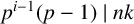p Superscript i minus 1 Baseline left parenthesis p minus 1 right parenthesis vertical bar n k