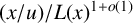 left parenthesis x divided by u right parenthesis divided by upper L left parenthesis x right parenthesis Superscript 1 plus o left parenthesis 1 right parenthesis