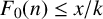 upper F 0 left parenthesis n right parenthesis less than or equals x divided by k