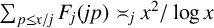 sigma summation Underscript p less than or equals x divided by j Endscripts upper F Subscript j Baseline left parenthesis j p right parenthesis equivalent to Subscript j Baseline x squared divided by log x