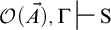 script upper O left parenthesis ModifyingAbove upper A With right arrow right parenthesis comma normal upper Gamma right tack upper S