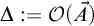 normal upper Delta colon equals script upper O left parenthesis ModifyingAbove upper A With right arrow right parenthesis