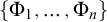 StartSet normal upper Phi 1 comma ellipsis comma normal upper Phi Subscript n Baseline EndSet