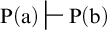 upper P left parenthesis a right parenthesis right tack upper P left parenthesis b right parenthesis