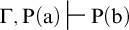 normal upper Gamma comma upper P left parenthesis a right parenthesis right tack upper P left parenthesis b right parenthesis