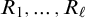 upper R 1 comma ellipsis comma upper R Subscript script l Baseline