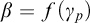 beta equals f left parenthesis gamma Subscript p Baseline right parenthesis