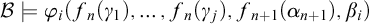 script upper B true phi Subscript i Baseline left parenthesis f Subscript n Baseline left parenthesis gamma 1 right parenthesis comma ellipsis comma f Subscript n Baseline left parenthesis gamma Subscript j Baseline right parenthesis comma f Subscript n plus 1 Baseline left parenthesis alpha Subscript n plus 1 Baseline right parenthesis comma beta Subscript i Baseline right parenthesis