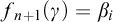 f Subscript n plus 1 Baseline left parenthesis gamma right parenthesis equals beta Subscript i