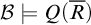 script upper B true upper Q left parenthesis upper R overbar right parenthesis