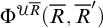 normal upper Phi Superscript script upper U upper R overbar Baseline left parenthesis upper R overbar comma upper R overbar Superscript prime Baseline right parenthesis