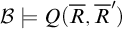 script upper B true upper Q left parenthesis upper R overbar comma upper R overbar Superscript prime Baseline right parenthesis