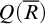 upper Q left parenthesis upper R overbar right parenthesis