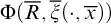 normal upper Phi left parenthesis upper R overbar comma ModifyingAbove xi With quotation dash left parenthesis dot comma x overbar right parenthesis right parenthesis