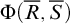 normal upper Phi left parenthesis upper R overbar comma upper S overbar right parenthesis