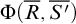 normal upper Phi left parenthesis upper R overbar comma upper S prime overbar right parenthesis
