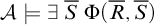script upper A true there exists upper S overbar normal upper Phi left parenthesis upper R overbar comma upper S overbar right parenthesis